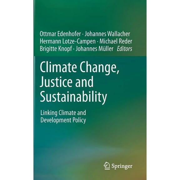 Climate Change, Justice and Sustainability: Linking Climate and Development Policy, (Hardcover)