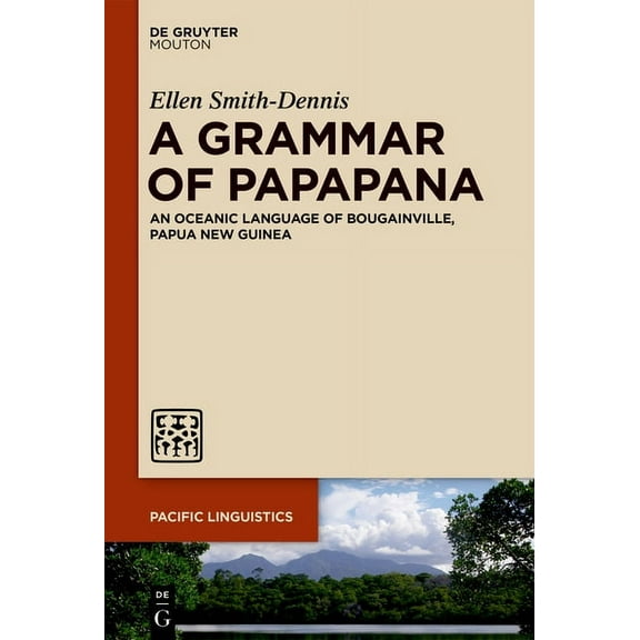 Pacific Linguistics [Pl] A Grammar of Papapana: An Oceanic Language of Bougainville, Papua New Guinea, Book 659, (Paperback)