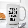 thumbnail image 6 of CafePress - Every Day Is Game Day - 15 oz Ceramic Large White Novelty Mug, 6 of 6