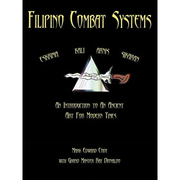 Filipino Combat Systems: An Introduction to An Ancient Art For Modern Times, (Paperback)