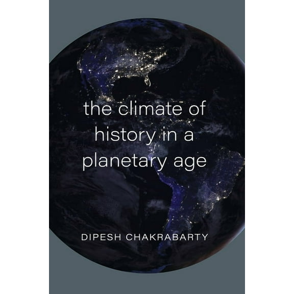 The Climate of History in a Planetary Age, (Paperback)
