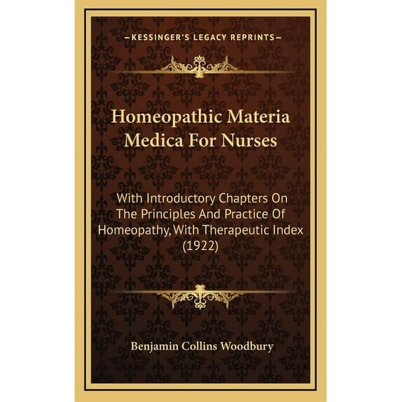 Homeopathic Materia Medica For Nurses: With Introductory Chapters On The Principles And Practice Of Homeopathy, With Therapeutic Index (1922) (Hardcover)