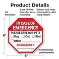thumbnail image 2 of In Case of Emergency Please Save Our Pets  Dog  Cat  Bird Other Emergency # 6 inch X 6 inch Octagon Plastic Sign Weather Resistant, UV Protected for Workplace, Made in the USA, 2 of 7