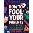 thumbnail image 1 of How to Fool Your Parents: 25 Brain-Breaking Magic Tricks, 1 of 2