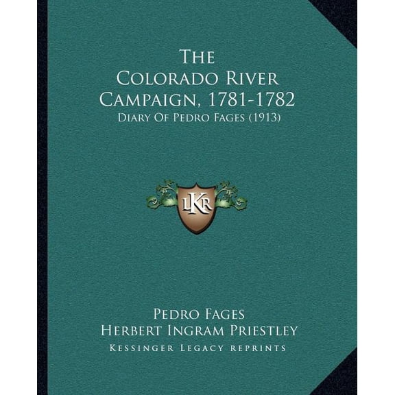 The Colorado River Campaign, 1781-1782: Diary Of Pedro Fages 1913 Paperback 1165758105 9781165758104 Pedro Fages