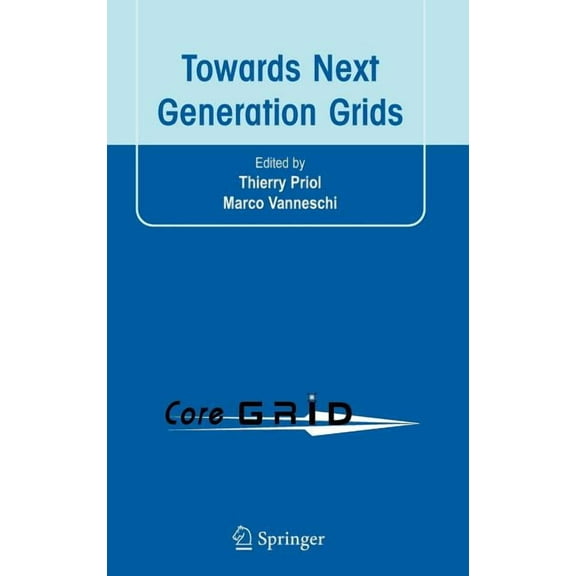 CoreGrid Towards Next Generation Grids: Proceedings of the CoreGRID Symposium 2007, (Hardcover)