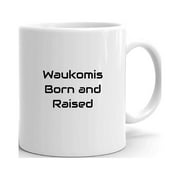 Waukomis Born And Raised Ceramic Dishwasher And Microwave Safe Mug By Undefined Gifts