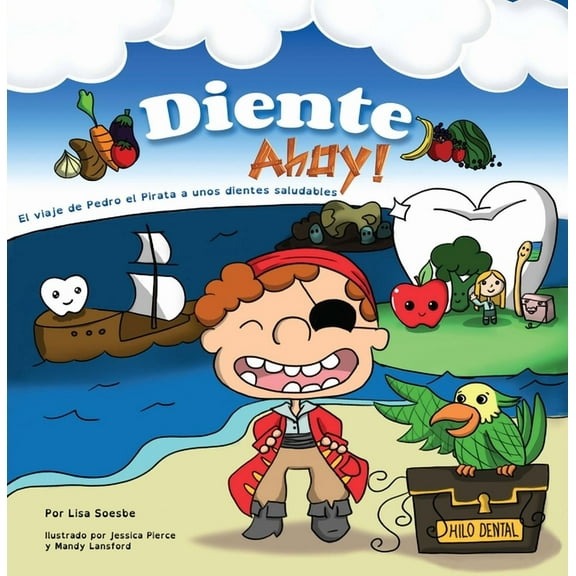 Diente Ahoy!: El Viaje de Pedro El Pirata a Unos Dientes Saludables, (Paperback)
