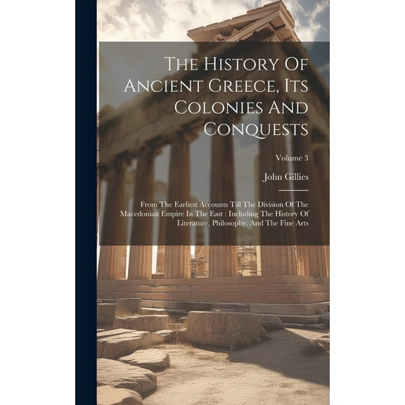 The History Of Ancient Greece, Its Colonies And Conquests (Hardcover)