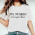 thumbnail image 2 of HBYJLZYG Yes,I'M Single Print Shirts For Women, Short Sleeve Pullover Round Neck Valentine's Day Couple T-Shirt Womens Tops Gift For Her, 2 of 6