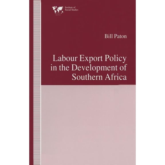 Labour Export Policy in the Development of Southern Africa, (Paperback)