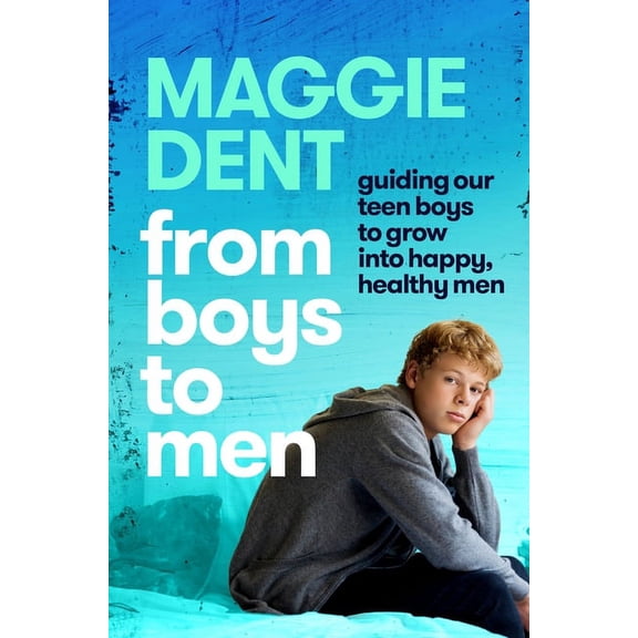 From Boys to Men: Guiding Our Boys to Grow Into Happy, Healthy Men, (Paperback)
