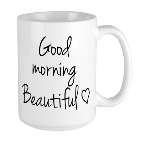

CafePress - Good Morning Beautiful Mug - 15 oz Ceramic Large Mug