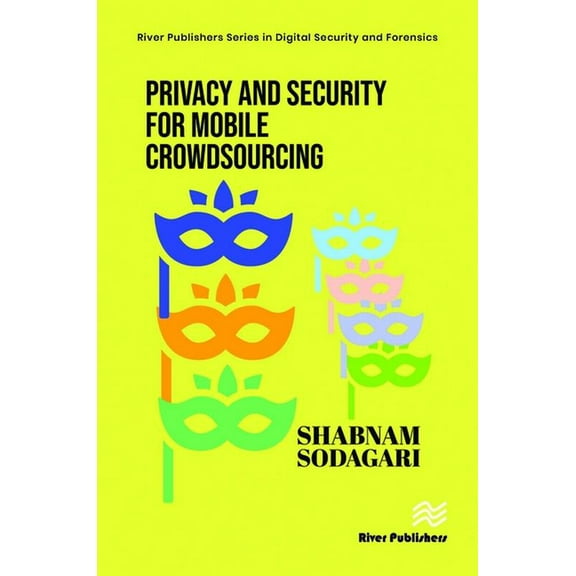 River Publishers Digital Security and Fo Privacy and Security for Mobile Crowdsourcing, (Hardcover)