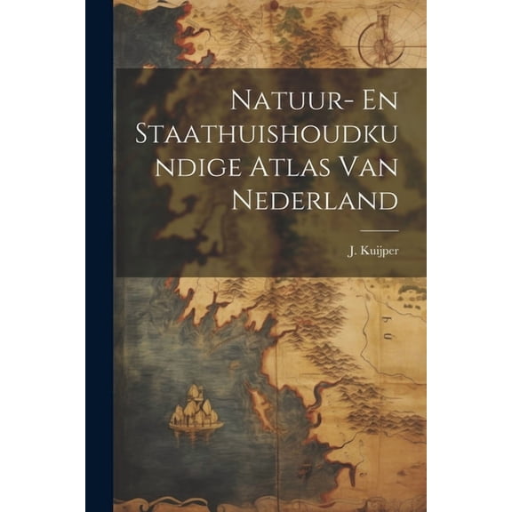 Natuur- En Staathuishoudkundige Atlas Van Nederland, (Paperback)