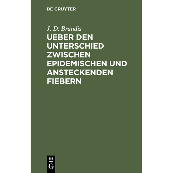 Ueber Den Unterschied Zwischen Epidemischen Und Ansteckenden Fiebern, (Hardcover)