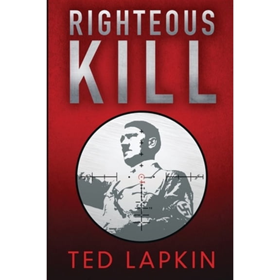 Pre-Owned Righteous Kill: An edge-of-your-seat WW2 military thriller (Paperback) by Ted Lapkin