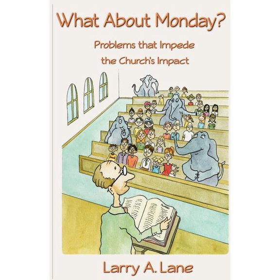 What About Monday?: Problems that Impede the Church's Impact, (Paperback)