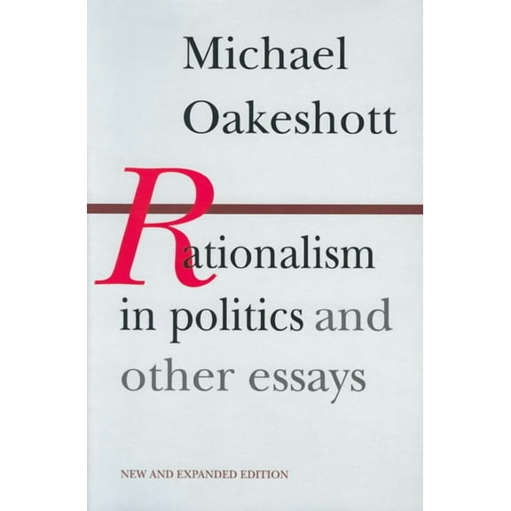 Rationalism in Politics and Other Essays, (Paperback)