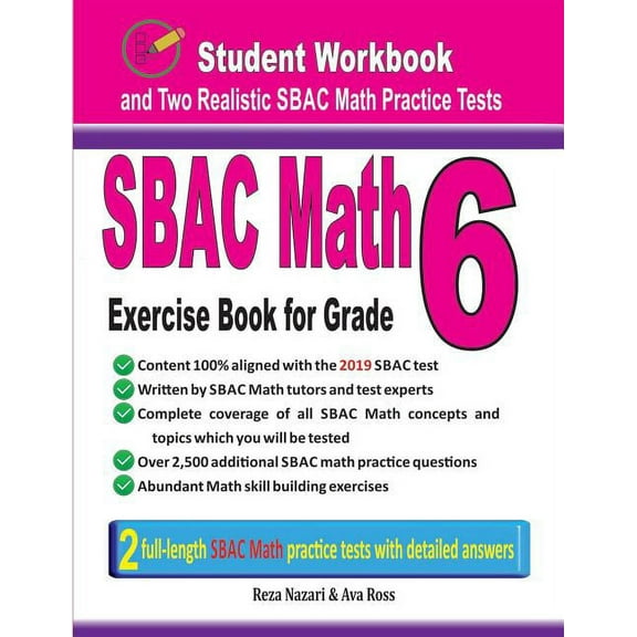 Sbac Math Exercise Book for Grade 6: Student Workbook and Two Realistic Sbac Math Tests (Paperback) by Ava Ross, Reza Nazari