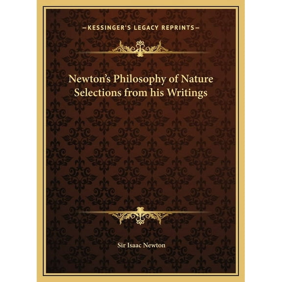 Newton's Philosophy of Nature Selections from his Writings, (Hardcover)