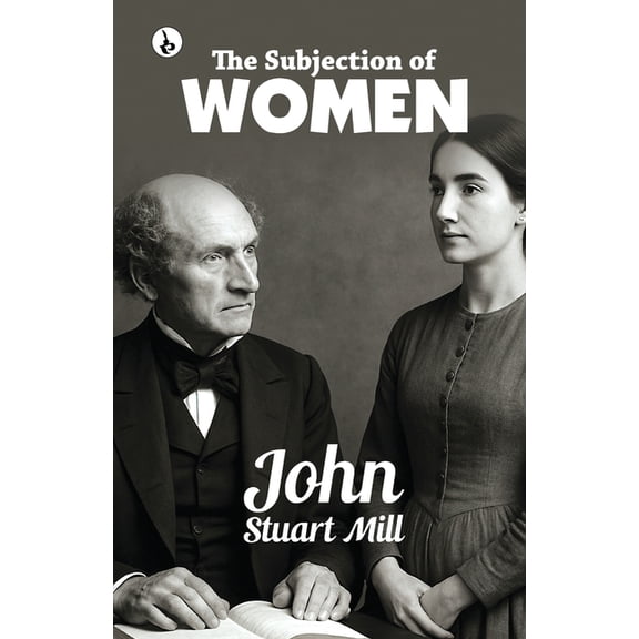 The Subjection of Women, (Paperback)