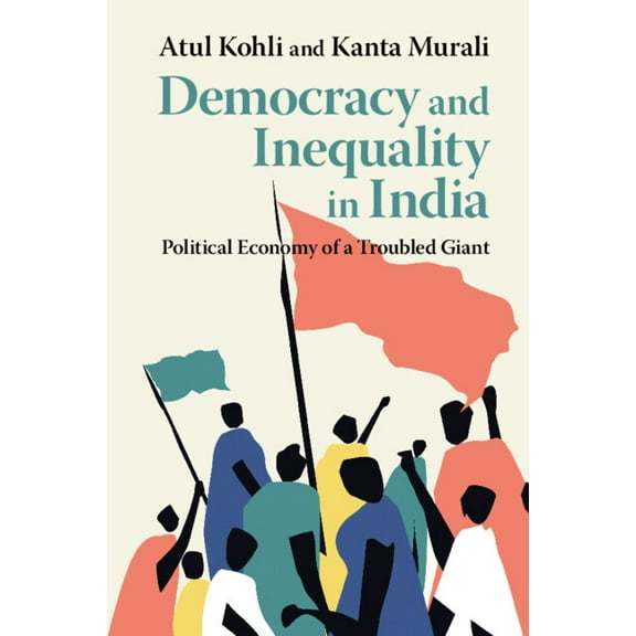 Democracy and Inequality in India: Political Economy of a Troubled Giant, (Paperback)