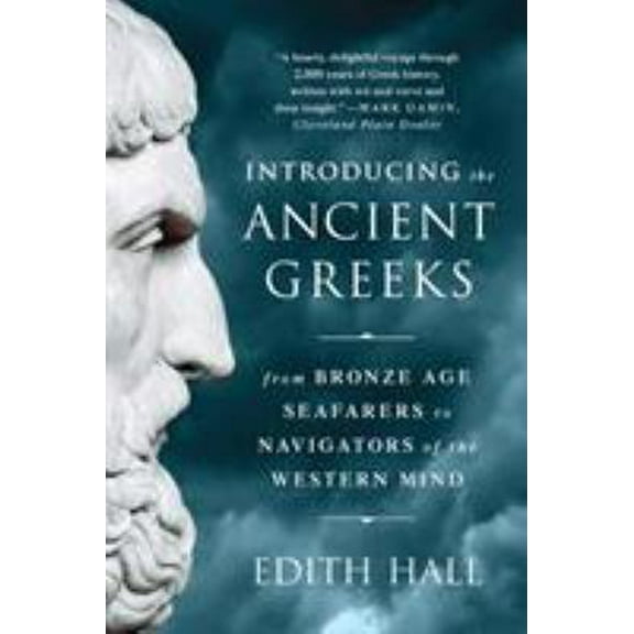 Pre-Owned Introducing the Ancient Greeks: From Bronze Age Seafarers to Navigators of the Western Mind (Paperback) 0393351165 9780393351163
