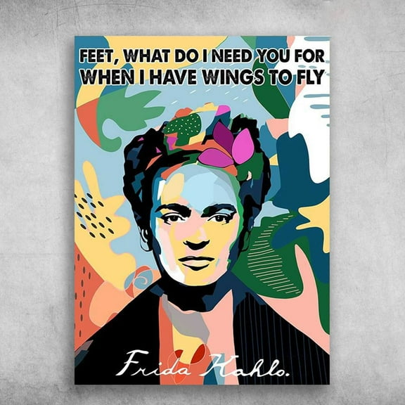 Frida Kahlo - Feet What Do I Need You For When I Have Wings To Fly 11 x 17 Inch Poster