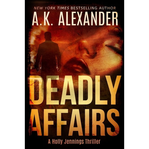 Holly Jennings Thriller Deadly Affairs: Psychological Thriller, Book 4, (Paperback)