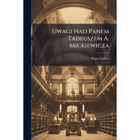 Uwagi Nad Panem Tadeuszem A. Mickiewicza (Paperback)