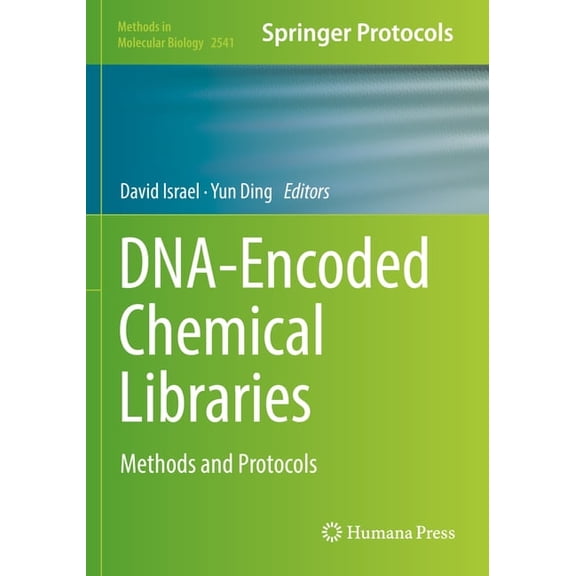 Methods in Molecular Biology Dna-Encoded Chemical Libraries: Methods and Protocols, Book 2541, (Paperback)