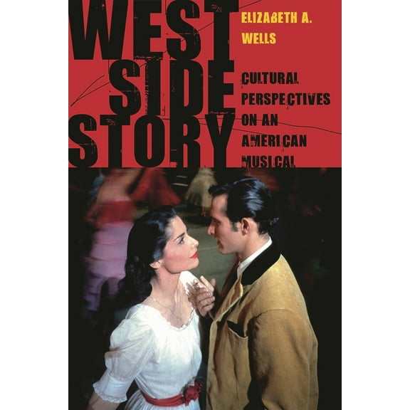 West Side Story: Cultural Perspectives on an American Musical, (Hardcover)