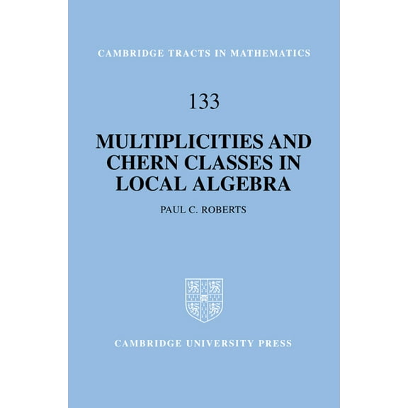 Cambridge Tracts in Mathematics Multiplicities and Chern Classes in Local Algebra, Book 133, (Hardcover)