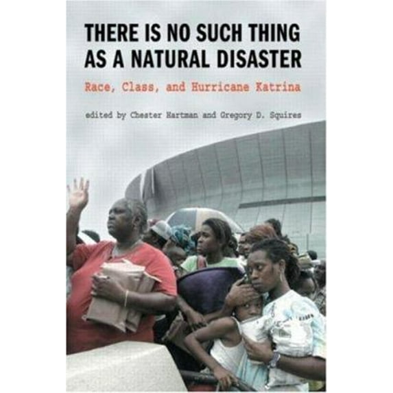 Pre-Owned There is No Such Thing as a Natural Disaster: Race, Class, and Hurricane Katrina (Paperback) 0415954878 9780415954877