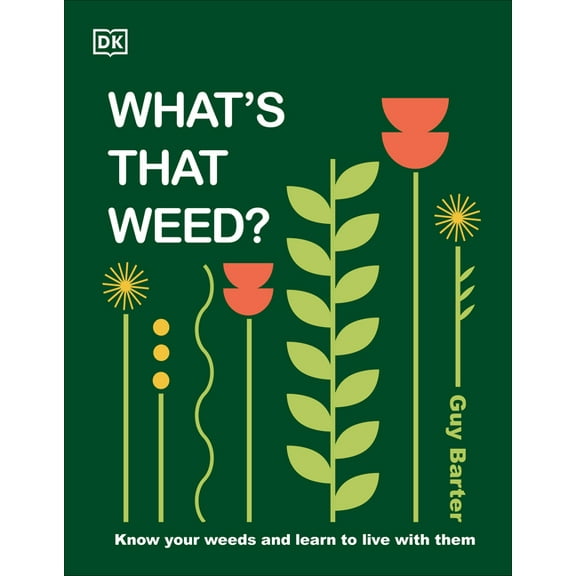 What's That Weed?: Know Your Weeds and Learn to Live with Them, (Hardcover)