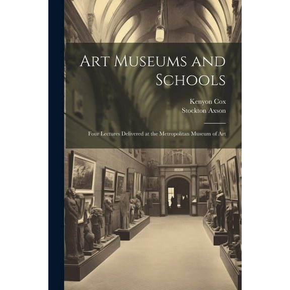 Art Museums and Schools: Four Lectures Delivered at the Metropolitan Museum of Art (Paperback)