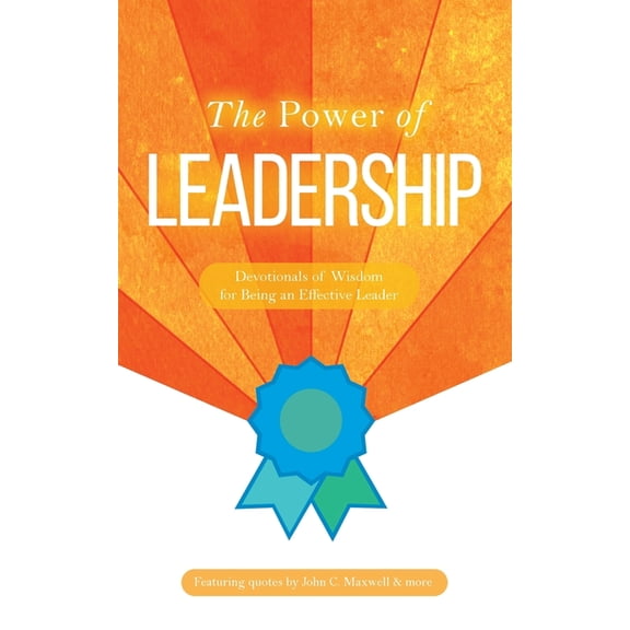 The Power of Leadership: Devotionals of Wisdom for Being an Effective Leader, (Paperback)