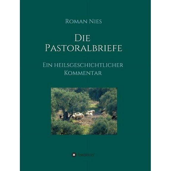 Die Pastoralbriefe - Ein heilsgeschichtlicher Kommentar (Paperback)