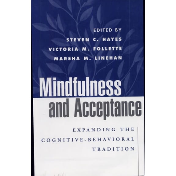 Pre-Owned Mindfulness and Acceptance: Expanding the Cognitive-Behavioral Tradition (Hardcover) 1593850662 9781593850661