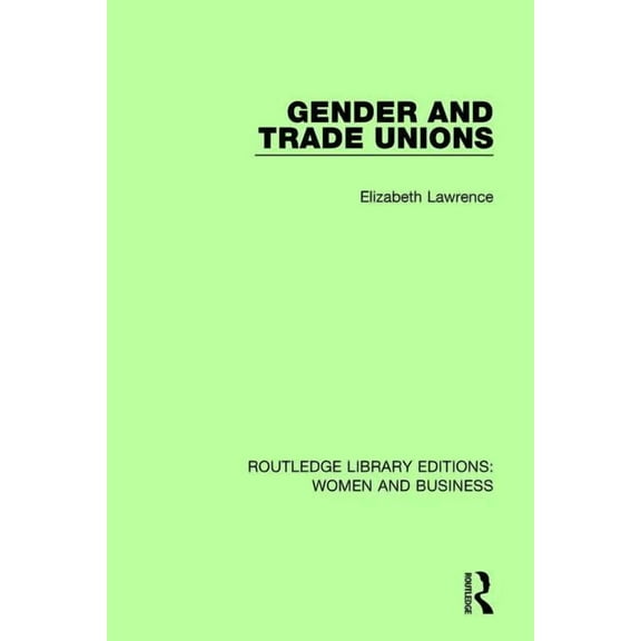 Routledge Library Editions: Women and Bu Gender and Trade Unions, (Paperback)