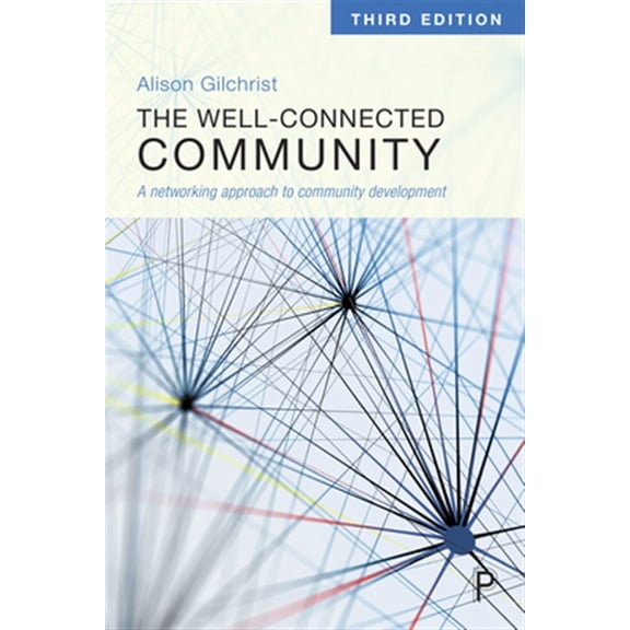 Pre-Owned The Well-Connected Community (3rd edition) : A Networking Approach to Community Development (Paperback)