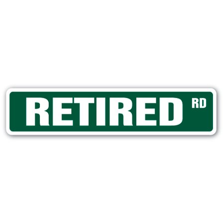 RETIRED Aluminum Street Sign retirement no work medicare pensioner | Indoor/Outdoor | 24