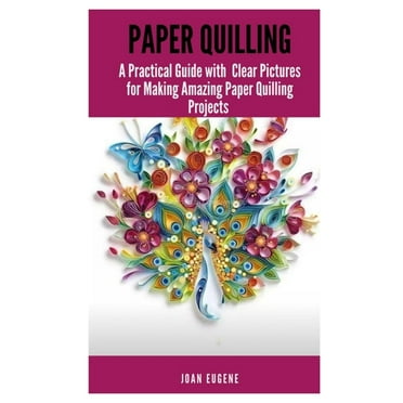 Paper Quilling 101 : A Beginner's Guide to Learn the Techniques ...