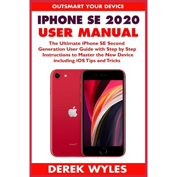 iPhone SE 2020 User Manual The Ultimate iPhone SE Second Generation