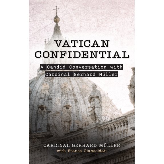 Vatican Confidential: A Candid Conversation with Cardinal Gerhard MÃ¼ller, (Paperback)
