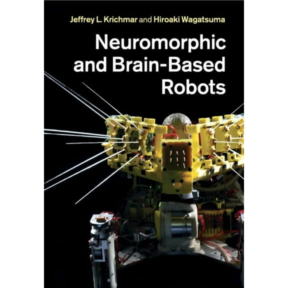 Neuromorphic and Brain-Based Robots, (Paperback)