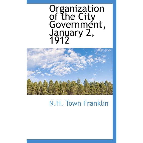 Organization of the City Government, January 2, 1912 (Hardcover)