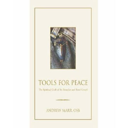 Tools for Peace: The Spiritual Craft of St. Benedict and Rene Girard