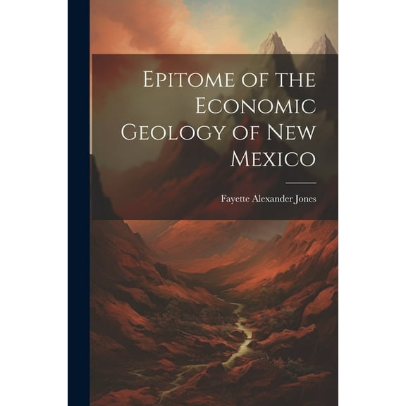 Epitome of the Economic Geology of New Mexico (Paperback)